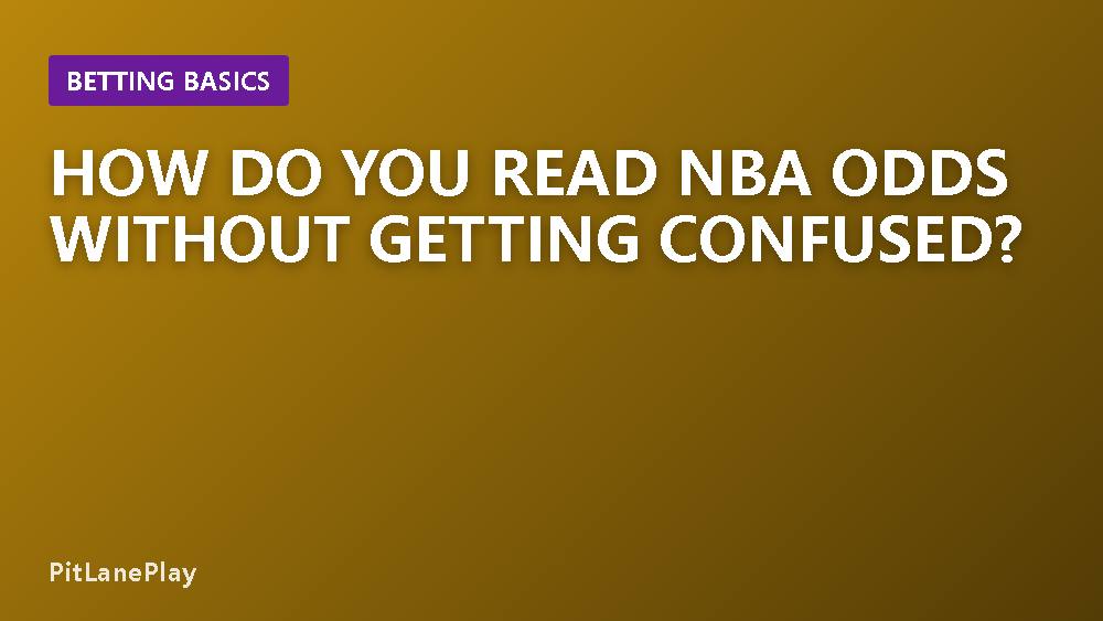 How Do You Read NBA Odds Without Getting Confused?