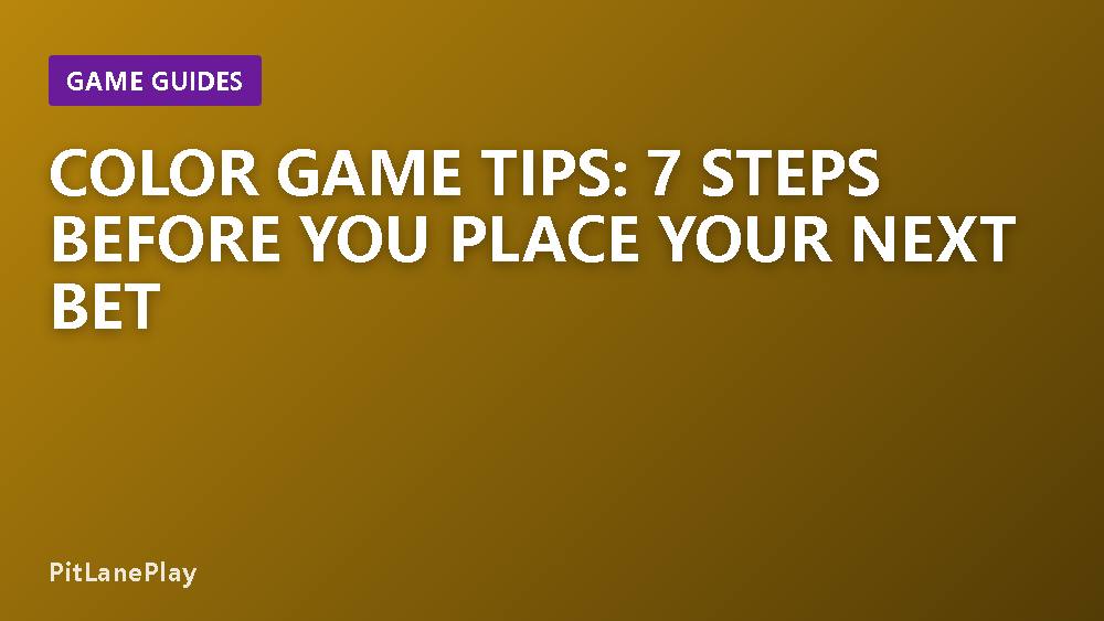 Color Game Tips: 7 Steps Before You Place Your Next Bet