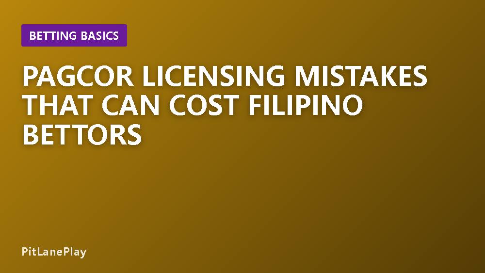 PAGCOR Licensing Mistakes That Can Cost Filipino Bettors